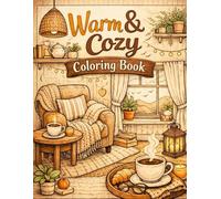 Warm & Cozy Coloring Book: Charming Home Corners, Soft Blankets, Coffee Moments & Calm Spaces to Unwind