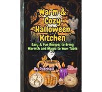 Warm & Cozy Halloween Kitchen: Easy & Fun Recipes to Bring Warmth and Magic to Your Table