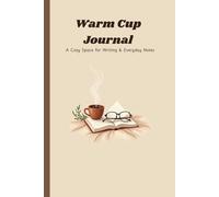 Warm Cup Journal: A Cozy Space for Writing & Everyday Notes