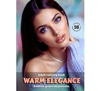 WARM ELEGANCE - Adult Coloring Book | Realistic Grayscale Portraits | Stunning female portraits to color | for Adults: English Edition (Colorful Adventures)