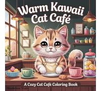 Warm Kawaii Cat Café: A Cozy Cat Café Coloring Book