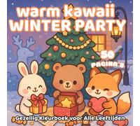 Warm Kawaii Winter Party - Gezellig Kleurboek voor Alle Leeftijden: 50 winterse illustraties om te ontspannen, plezier te hebben en samen te kleuren - voor kinderen, tieners en volwassenen