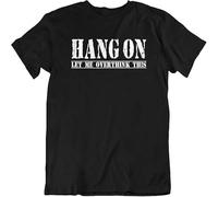 WARM KISS Hang On TeeLet Me Overthink This Funny Vintage Gift Short Sleeve T Shirts Black L