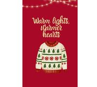 Warm lights, warmer hearts: Heartfelt Holidays - A Cozy Christmas Gift Journal Notebook for Gratitude & Cheer