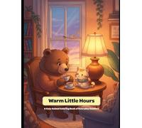 Warm Little Hours: A Cozy Animal Coloring Book of Everyday Comfort