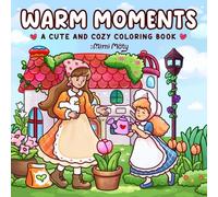 Warm Moments: Coloring Book for Adults and Teens Featuring Cozy Daily Scenes of Girls, Friends, and Family for Relaxation and Stress Relief