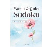 Warm & Quiet Sudoku - Comfortable Puzzles for Relaxation: Sudoku Puzzles for Relaxation | Calm Your Mind, Relax, and Focus 6x9 Inches, 110 Pages | 50+ Puzzles with Solutions