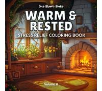 Warm & Rested: Relaxing Stress Relief Coloring Book Featuring Fireplaces, Cozy Corners, and Quiet Home Moments (Calm & Cozy Series)