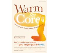 Warm the Core: Uncovering the Hidden Root of Chronic Illness
