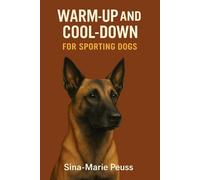 Warm-Up and Cool-Down: for Sporting Dogs