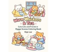 Warm Whiskers & Tea: Cute Cats and Friends in Hygge Scenes Coloring Book