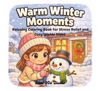 Warm Winter Moments: A Relaxing Coloring Book for Stress Relief and Cozy Winter Vibes