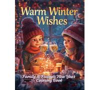 Warm Winter Wishes: Family & Friends New Year Coloring Book: Celebrate the joy of togetherness this New Year with heartwarming family and pet scenes.