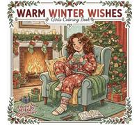 Warm Winter Wishes| Girls Coloring Book: 30 Cute and Cozy Christmas Holiday Coloring Pages for Teen Girls to Relax & Unwind (It's starting to look a lot like Christmas!)