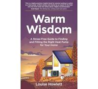 Warm Wisdom: A stress-free guide to finding and fitting the right heat pump for your home