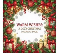 WARM WISHES: A COZY CHRISTMAS COLORING BOOK FOR EVERYONE. Thin lines, beatiful illustrations, for comfort and relaxation time (SEASONS)