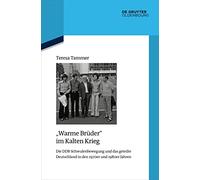 "Warme Brüder" im Kalten Krieg: Die DDR-Schwulenbewegung und das geteilte Deutschland in den 1970er und 1980er Jahren: 138 (Issn, 138)