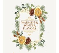 Warmth & Winter Flavors: Our Family Holiday Recipes to Savor