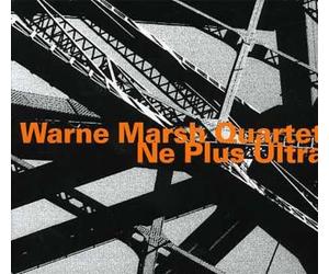 Warne Marsh Quartet - Ne Plus Ultra