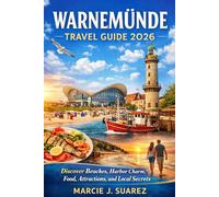 Warnemunde Travel Guide 2026: Discover Beaches, Harbor Charm, Food, Attractions, and Local Secrets