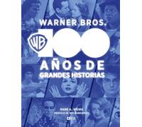 Warner Bros.: 100 años de grandes historias (ECC ARTE Y COLECCIONISMO)