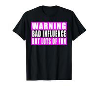 Warning Bad Influence But Lots Of Fun Camiseta
