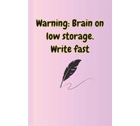 Warning: Brain on low storage. Write fast: Funny Gift Notebook Journal for friends and Family