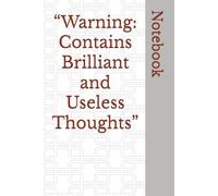 “Warning: Contains Brilliant and Useless Thoughts”: funny gift notebook journal ,gift for coworker ,friends & family , the perfect gag gift notebook , hilarious journal, 6*9 inch's ,120 pages