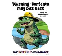 “Warning: Contents May Bite Back” - Funny Crocodile Notebook featuring Colson the Cantankerous Crocodile: Grump-spirations Collection (8.5x11”, 200 Pages)