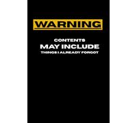 Warning: contents may include things I already forgot.: A hilarious gift journal for friends, family, and coworkers. Perfect for Secret Santa, White Elephant exchanges, birthdays, or just because.