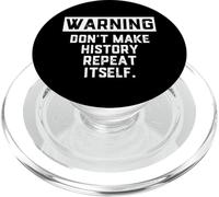 Warning Don't Make History Repeat Itself Historian Job Major PopSockets PopGrip para MagSafe