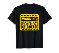 Warning Don't Talk To Me Until I've Had My Coffee Camiseta