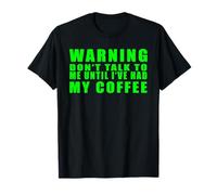 Warning Don't Talk To Me Until I've Had My Coffee Camiseta