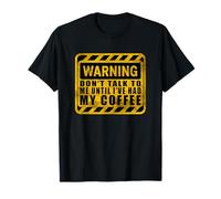 Warning Don't Talk To Me Until I've Had My Coffee Camiseta
