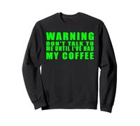 Warning Don't Talk To Me Until I've Had My Coffee Sudadera