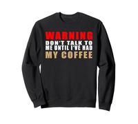Warning Don't Talk To Me Until I've Had My Coffee Sudadera