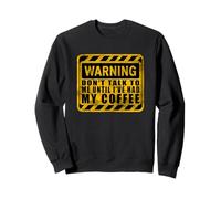 Warning Don't Talk To Me Until I've Had My Coffee Sudadera