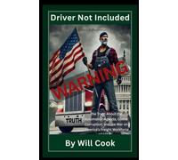 WARNING - Driver Not Included: From Global Deals to Driverless Futures - A Truck Driver's Perspective (A Driver's Perspective Series)