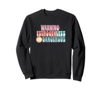 Warning Estrogenless and Dangerous, Retro Humor Statement D Sudadera