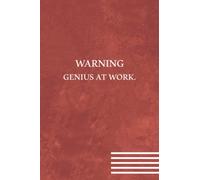 Warning Genius at work.: Funny Gift for Boss Manager Coworker , Colleagues, Bosses, Boss Day Gifts, Best Team Ever Women, Men, Friends, and Family Funny Office Humor | 6x9 Lined Notebook