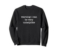 Warning I Can Be Very Unladylike Funny Ironic Sarcastic Sudadera