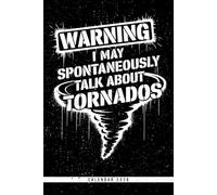 Warning I May Spontaneously Talk About Tornados: Tornado Themed Calendar 2026 Weekly Planner with Monthly and Yearly Overview and Extra Space for Notes and To Do Lists