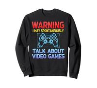 Warning I May Spontaneously Talk About Video Games Gamers Sudadera