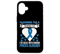 Warning I'm A Diabetic I've Dealt with Enough Pricks Already Carcasa para iPhone 16 Plus