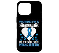 Warning I'm A Diabetic I've Dealt with Enough Pricks Already Carcasa para iPhone 16 Pro