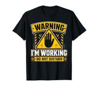 Warning I'm Working Do Not Disturb Camiseta