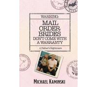 WARNING: MAIL ORDER BRIDES DON'T COME WITH A WARRANTY: A Father's Nightmare