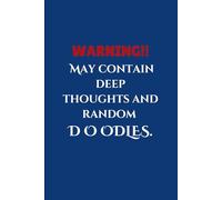 Warning: May contain deep thoughts and random doodles.: A Notebook for Daydreamers, Doodlers, and Deep Thinkers. Includes 190 lined + 10 blank pages. Just enough space for ideas and imagination.