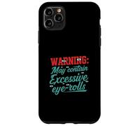 Warning May Contain Excessive Eye-Rolls Funny Sarcastic Carcasa para iPhone 11 Pro MAX