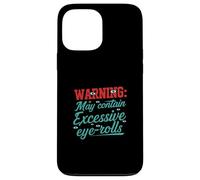 Warning May Contain Excessive Eye-Rolls Funny Sarcastic Carcasa para iPhone 13 Pro MAX